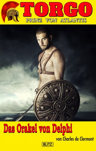 Portada del libro «Torgo - Prinz von Atlantis 07: Das Orakel von Delphi», de Charles de Clermont