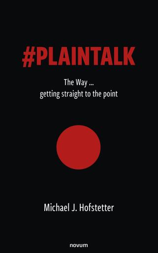 Portada del libro «#PlainTalk - The Way ... getting straight to the point», de Michael J. Hofstetter