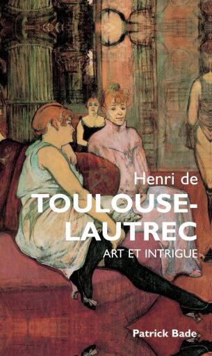 Henri de Toulous Lautrec : Art et intrigue