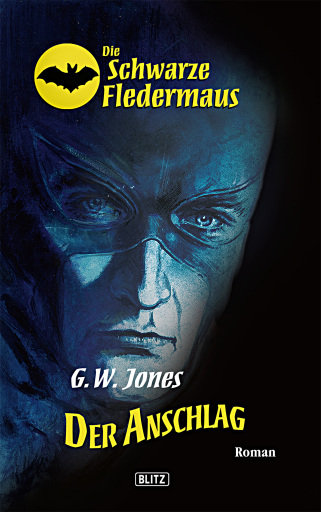 Portada del libro «Die schwarze Fledermaus 01: Der Anschlag», de G.W. Jones