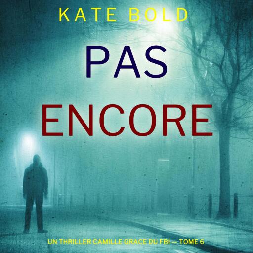 Pas encore (Un thriller Camille Grace du FBI — tome 6)