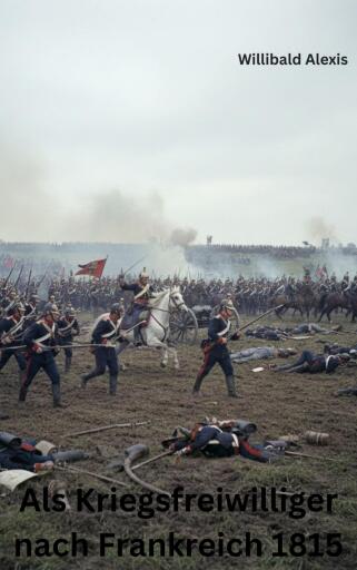 Als Kriegsfreiwilliger nach Frankreich 1815