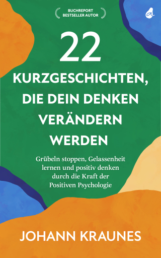22 Kurzgeschichten, die dein Denken verändern werden