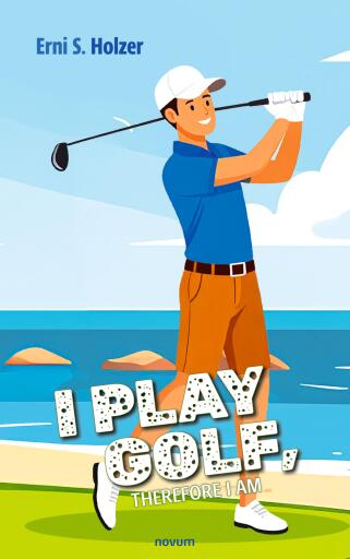 Portada del libro «I Play Golf, Therefore I Am», de Erni S. Holzer