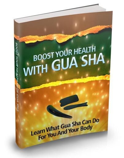 Boost your Health with Gua Sha. Learn what Gua Sha can do for You and for your Body.