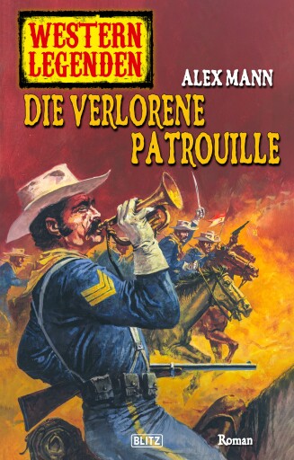 Portada del libro «Western Legenden 32: Die verlorene Patrouille», de Alex Mann