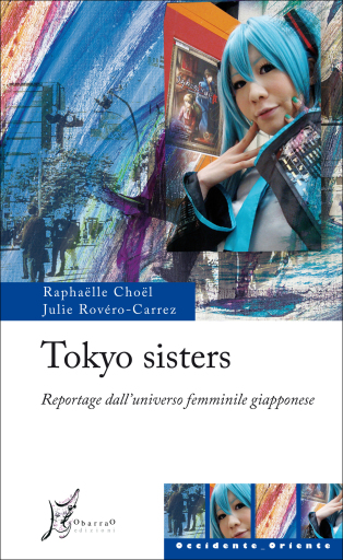 Portada del libro «Tokyo sisters. Reportage dall'universo femminile giapponese», de Julie Rovéro-Carrez, Raphaëlle Choël