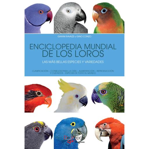 Enciclopedia mundial de los loros. Las más bellas especies y variedades