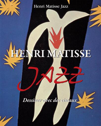 Henri Matisse Jazz. Dessiner avec des ciseaux