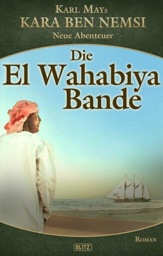 Portada del libro «Kara Ben Nemsi - Neue Abenteuer 16: Die El Wahabiya Bande»