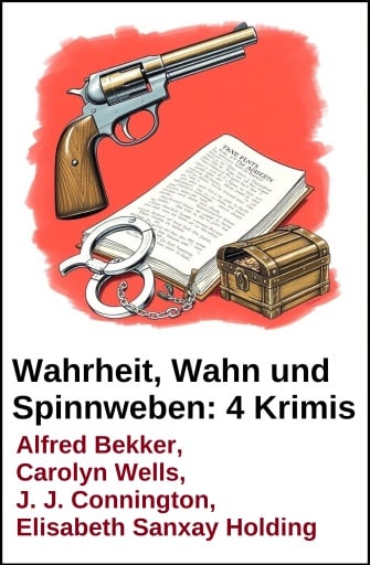 Wahrheit, Wahn und Spinnweben: 4 Krimis