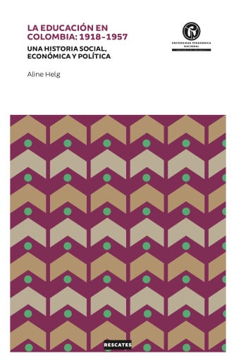 Portada del libro «La educación en Colombia: 1918-1957», de Aline Helg