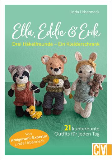 Ella, Eddie & Erik: drei Häkelfreunde – ein Kleiderschrank