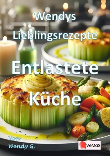 Wendys Lieblingsrezepte - Entlastete Küche