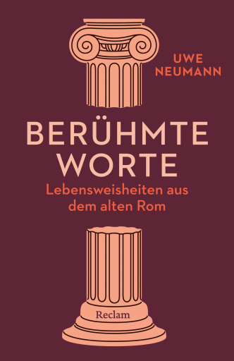 Portada del libro «Berühmte Worte. Lebensweisheiten aus dem alten Rom», de Uwe Neumann