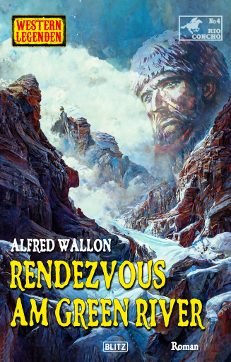 Portada del libro «Western Legenden 68: Rendezvous am Green River», de Alfred Wallon