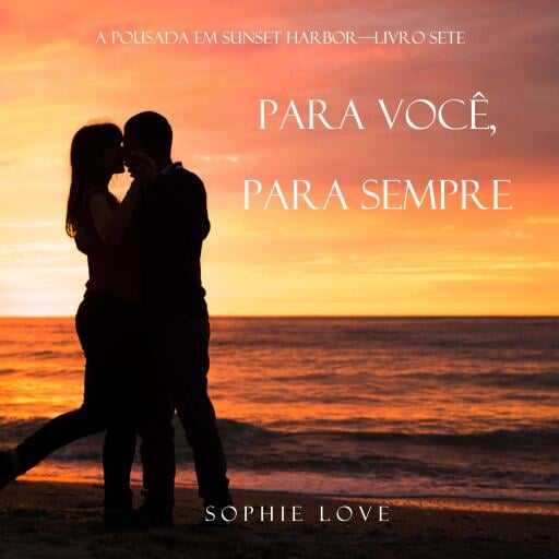 Para Você, Para Sempre (A Pousada em Sunset Harbor—Livro Sete)