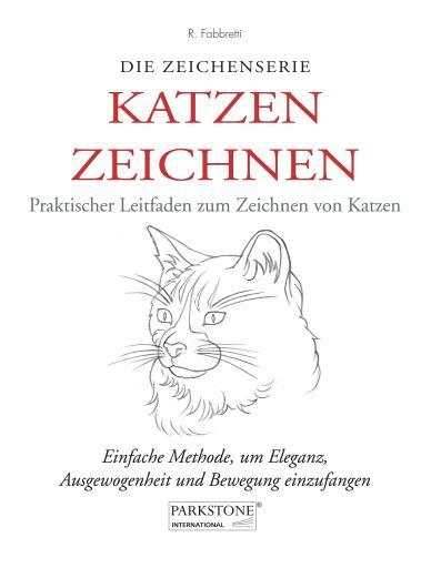 Katzen Zeichnen. Praktischer Leitfaden zum Zeichnen von Katzen