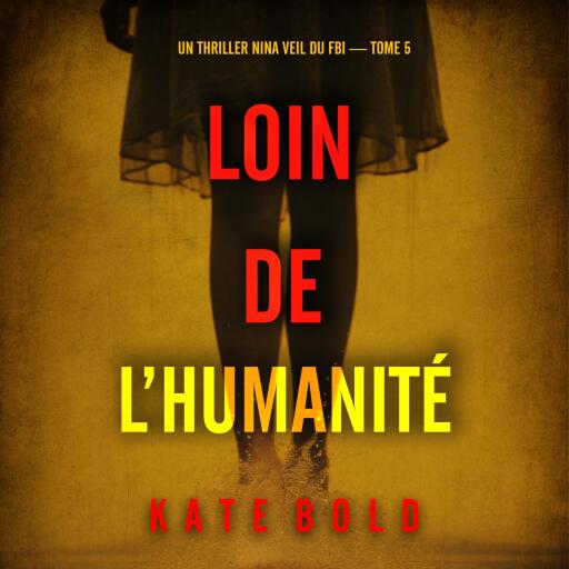 Portada del audiolibro «Loin de l'humanité (Un thriller Nina Veil du FBI — tome 5)», de Kate Bold
