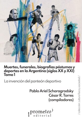 Muertes, funerales, biografías póstumas y deportes en la Argentina siglos XX y XXI