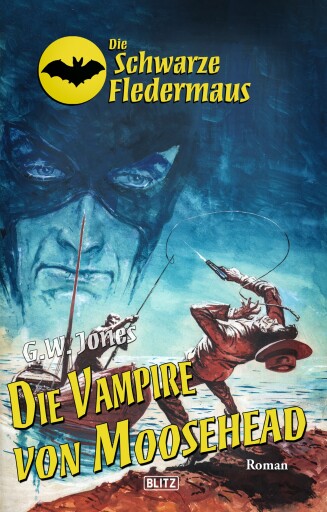 Portada del libro «Die schwarze Fledermaus 27: Die Vampire von Moosehead», de G.W. Jones