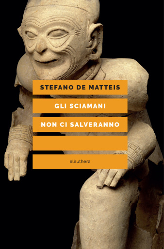 Portada del libro «Gli sciamani non ci salveranno», de Stefano De Matteis