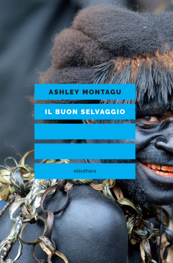 Portada del libro «Il buon selvaggio», de Ashley Montagu