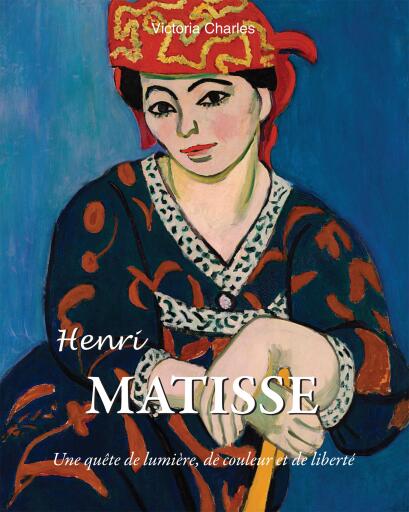 Henri Matisse. Une quête de lumière, de couleur et de liberté