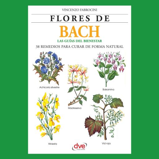 Flores de Bach. Guia del bienestar, 38 Remedios para curar de forma natural
