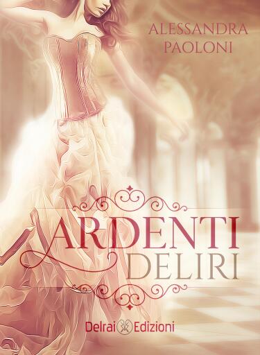 Portada del libro «Ardenti Deliri», de Alessandra Paoloni