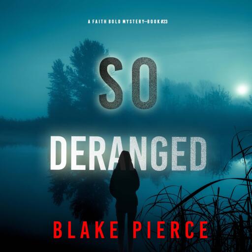 So Deranged (A Faith Bold FBI Suspense Thriller—Book Twenty-Three)