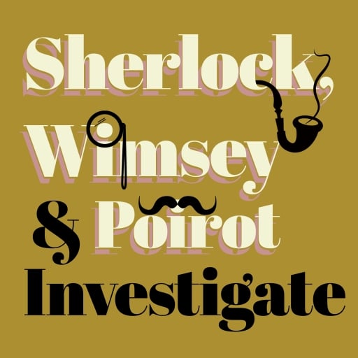 Sherlock, Wimsey, & Poirot Investigate