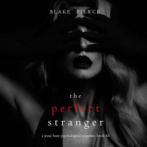 The Perfect Stranger (A Jessie Hunt Psychological Suspense Thriller—Book Forty-Three)