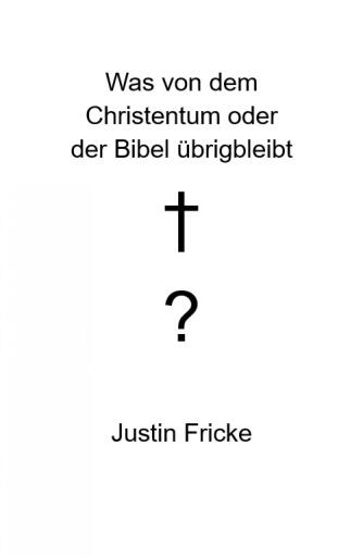 Was von dem Christentum oder der Bibel übrigbleibt