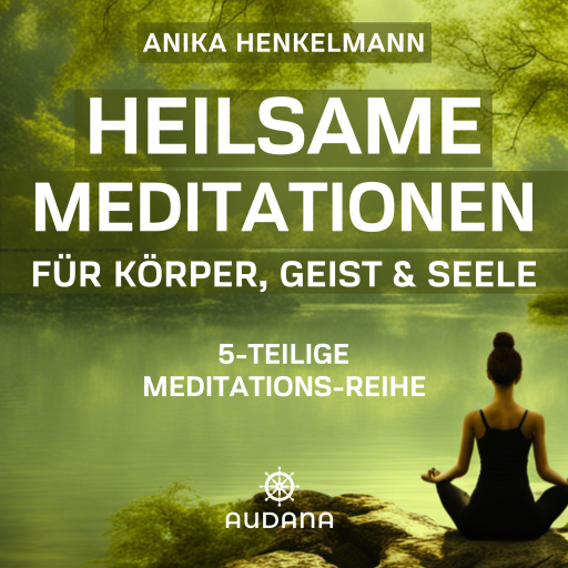 Anika Henkelmann - Heilsame Meditationen