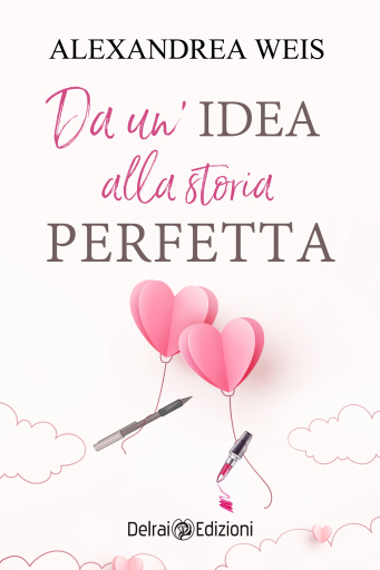 Portada del libro «Da un'idea alla storia perfetta», de Alexandrea Weis