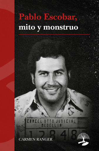 Pablo Escobar, mito y monstruo