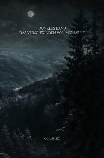 Portada del libro «Dunkles Band: Das Verschwinden von Michael F.», de The Cornflex