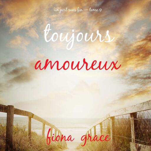 Portada del audiolibro «Toujours amoureux (Un port sans fin — tome 9)», de Fiona Grace