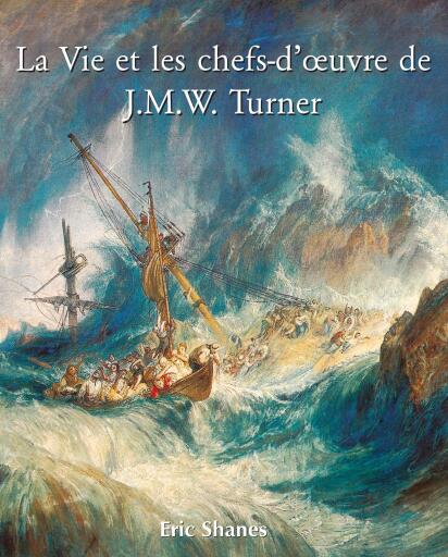 La Vie et les chefs-d'œuvre de J.M.W. Turner