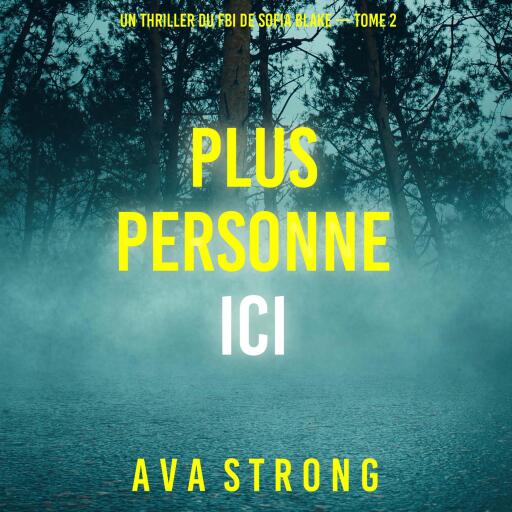 Portada del audiolibro «Plus personne ici (Un thriller du FBI de Sofia Blake — tome 2)», de Ava Strong