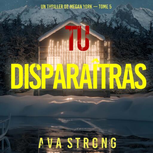 Portada del audiolibro «Tu disparaîtras (Un thriller de Megan York — tome 5)», de Ava Strong