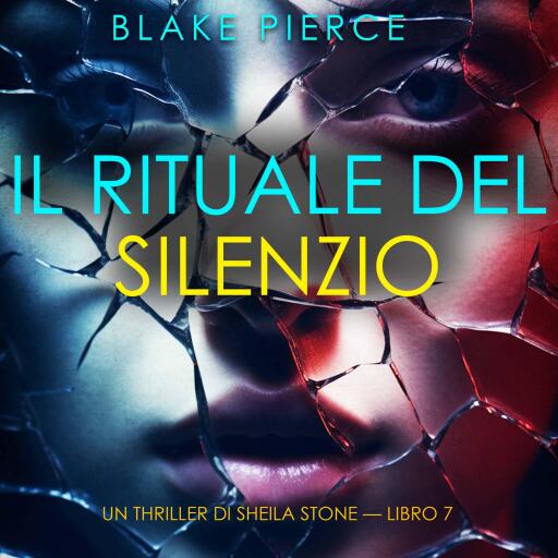Portada del audiolibro «Il Rituale del Silenzio (Un thriller di Sheila Stone — Libro 7)», de Blake Pierce