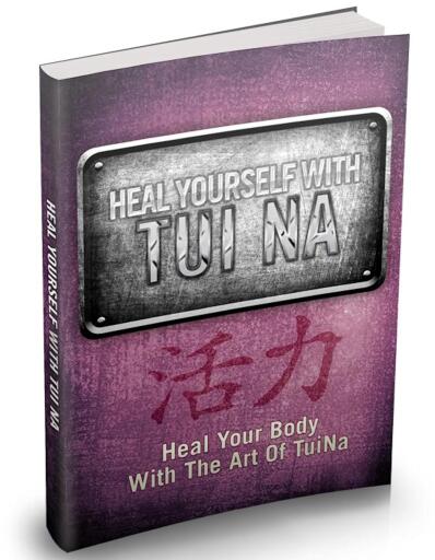 HEAL YOURSELF WITH TUI NA. Heal Your Body With The Art Of Tui Na.