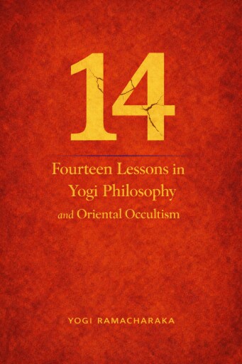 Fourteen Lessons in Yogi Philosophy and Oriental Occultism
