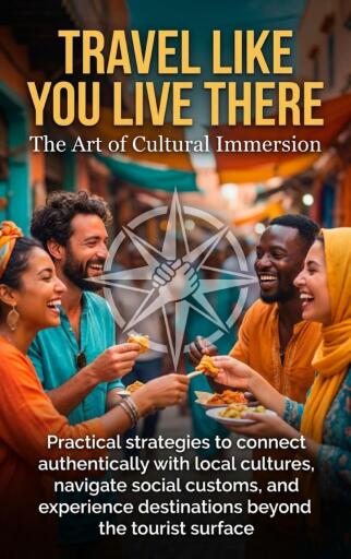 Travel Like You Live There: The Art of Cultural Immersion