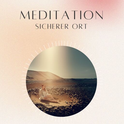 Meditation: Sicherer Ort