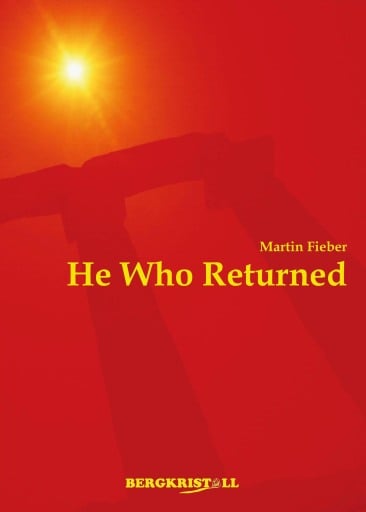 HE WHO RETURNED: A historic novel about Jesus Christ and the Santines