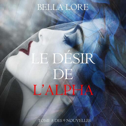 Le Désir de l'Alpha : tome 8 des 9 nouvelles par Bella Lore