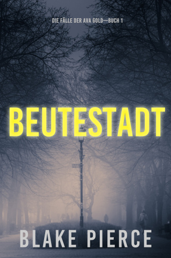 Portada del libro «Beutestadt: Die Fälle der Ava Gold (Buch 1)», de Blake Pierce